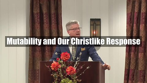 Mutability and Our Christlike Response
