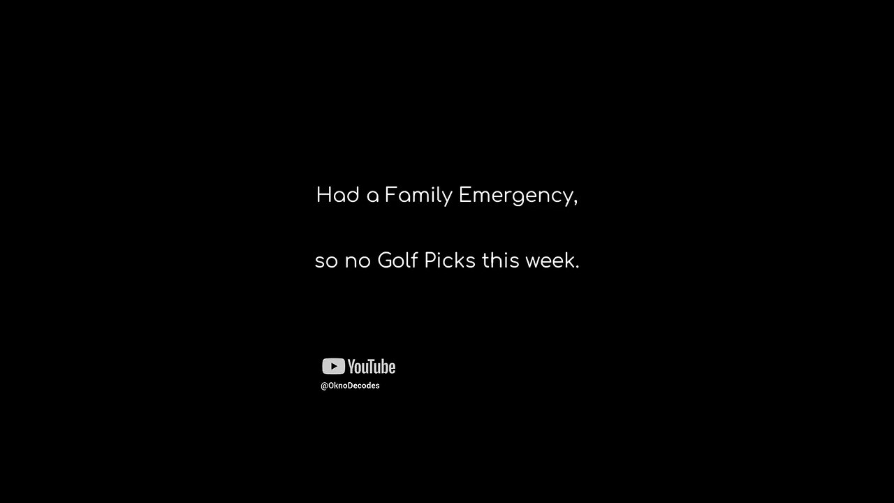 Had a Family Emergency. No Golf Picks this week.