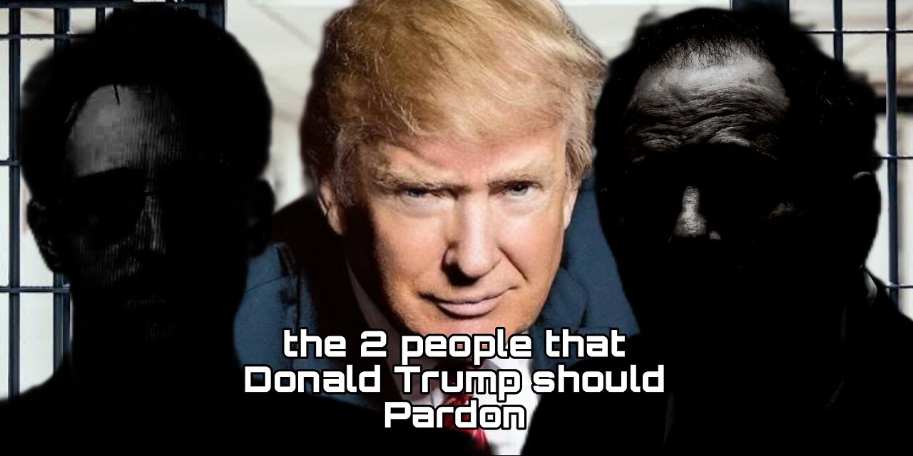 Who Donald Trump Should Pardon