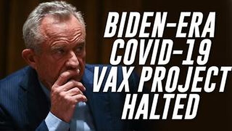 RFK Jr. HALTS Multi-Million Dollar Biden-Era COVID-19 Vax Project