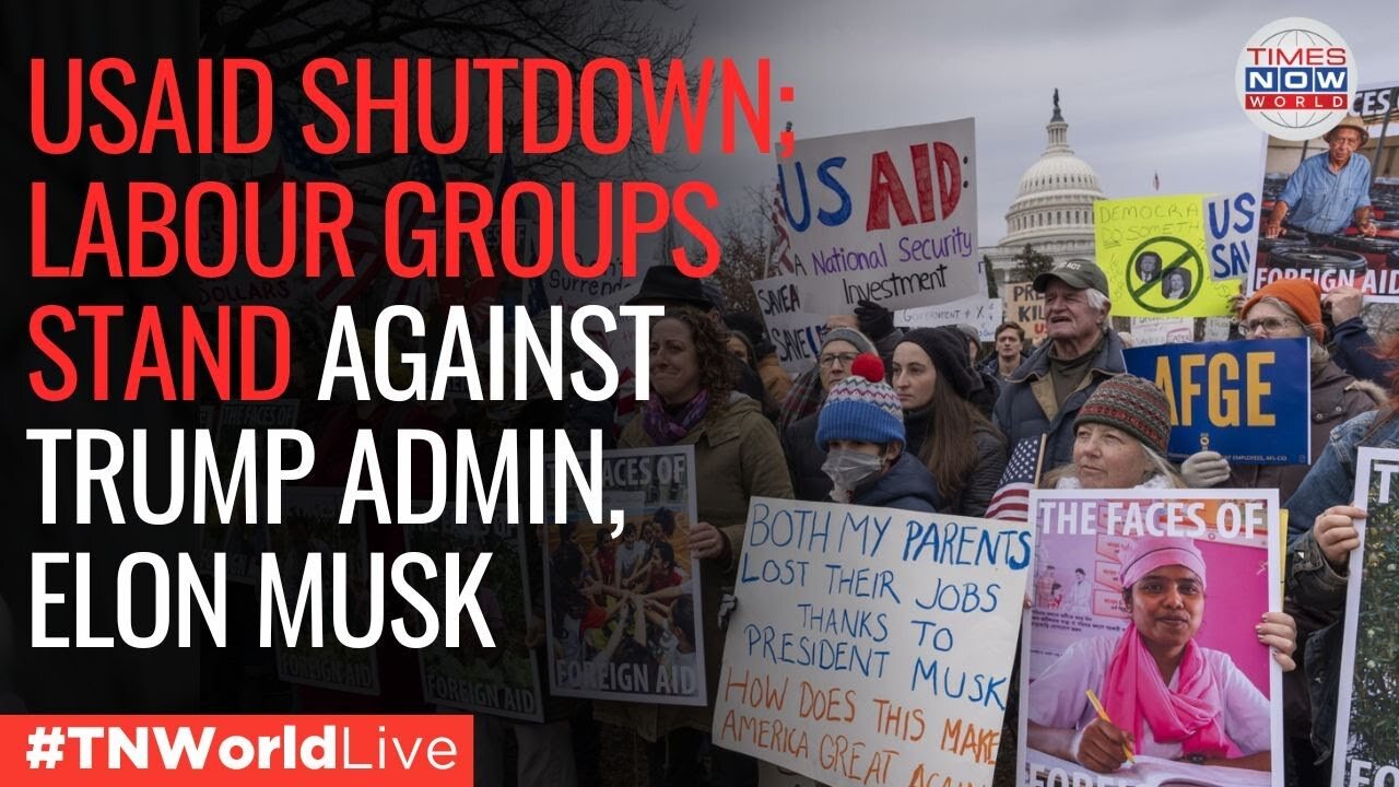 USAID Shutdown Ripples! Trouble For Trump, Musk’s Doge As Labor Groups Sue Amid Protests