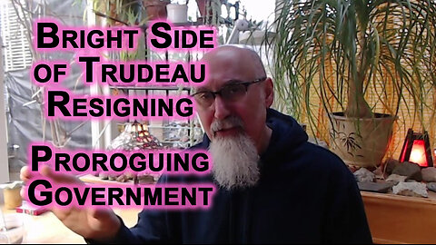 The Bright Side of Trudeau Resigning & Proroguing Government, They Can’t Continue To Destroy Canada