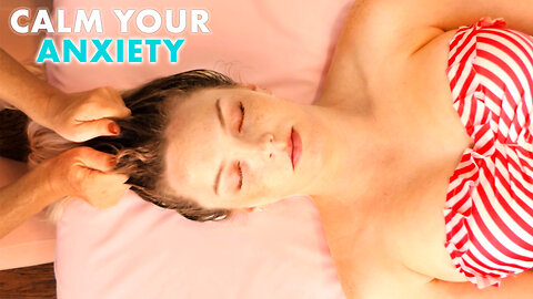 Calm Your Anxiety, Massage Therapy Session for Relaxation & Stress Relief, Scalp & Neck Massage