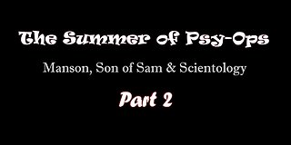 💣🇺🇸 Summer Of PsyOps: Manson, Son of Sam, & Scientology ▪️ Part 2