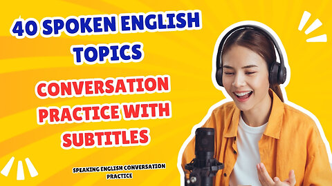 40 Spoken English Conversation Topics - Speaking English Conversation Practice with subtitles