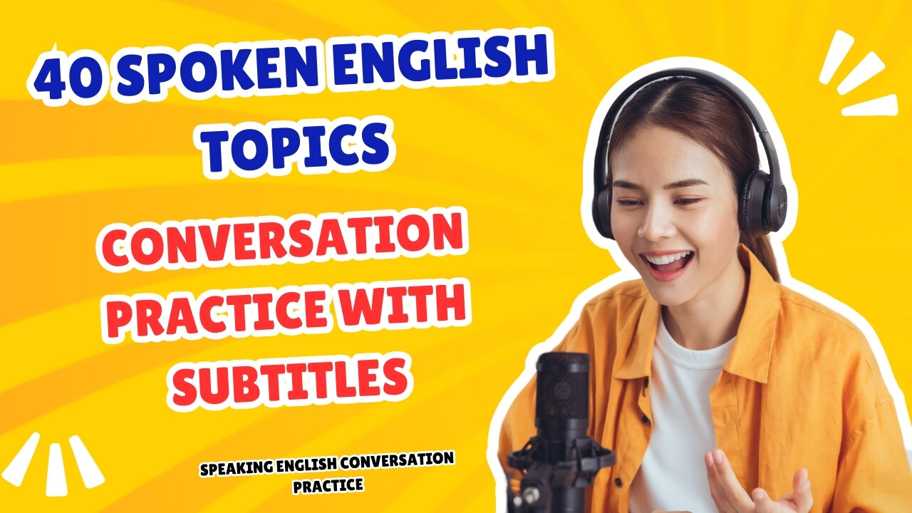 40 Spoken English Conversation Topics - Speaking English Conversation Practice with subtitles