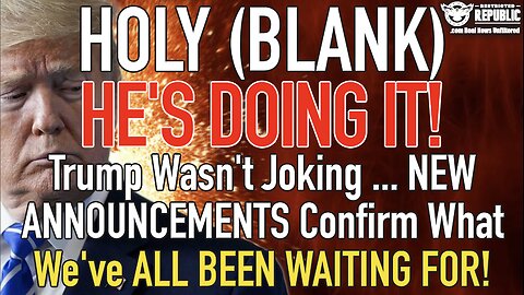 Holy $h*t! Trump Wasn’t Joking … NEW ANNOUNCEMENTS Confirm What We’ve ALL BEEN WAITING FOR!