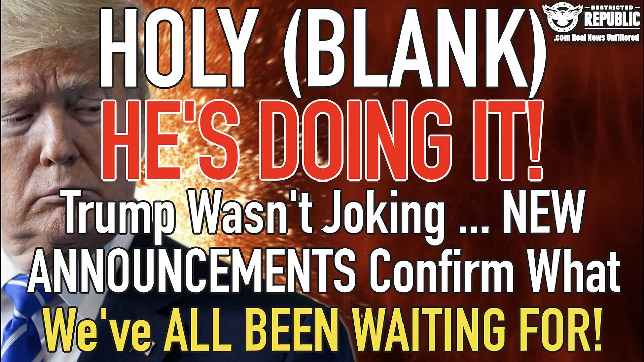 Holy $h*t! Trump Wasn’t Joking … NEW ANNOUNCEMENTS Confirm What We’ve ALL BEEN WAITING FOR!