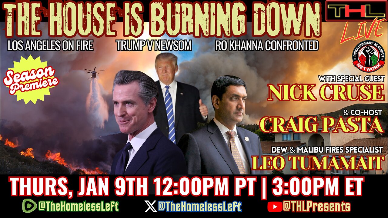 LA FIRES Real Time Coverage w co-host CRAIG PASTA, Ro Khanna Confronted w NICK CRUSE, Malibu Fires & DEW specialist LEO TUMAMAIT | THL Ep 74 FULL