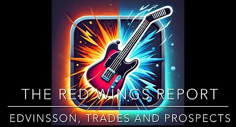 Red Wings Report - Edvinsson, Trades, Trotz and prospects
