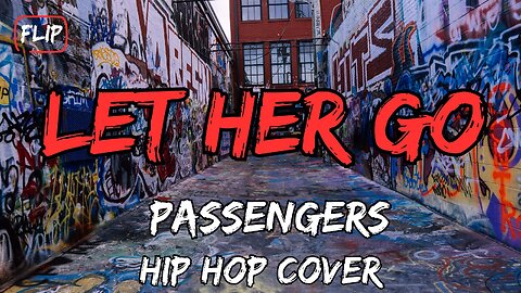 Let Her Go - Passengers - Best Hip Hop Cover