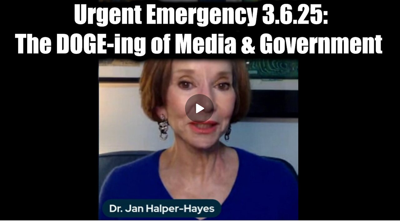 Dr. Jan Halper-Hayes Urgent Emergency 3.6.25: The DOGE-ing of Media & Government