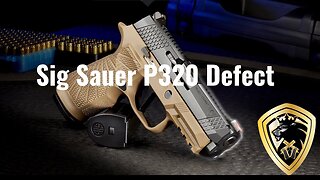 Here's Proof the P320 is Defective - Sig Sauer Lies Exposed