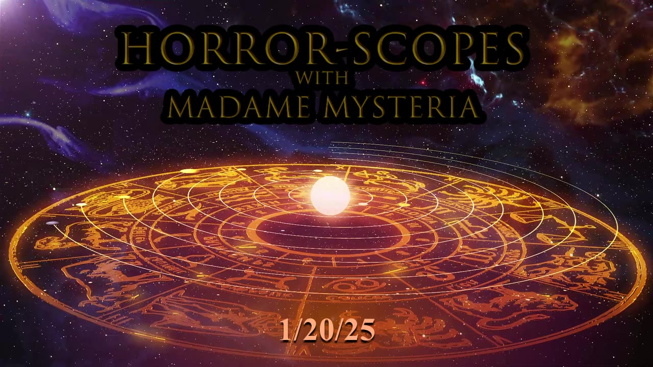 Horror-Scopes with Madame Mysteria: 1/20/25