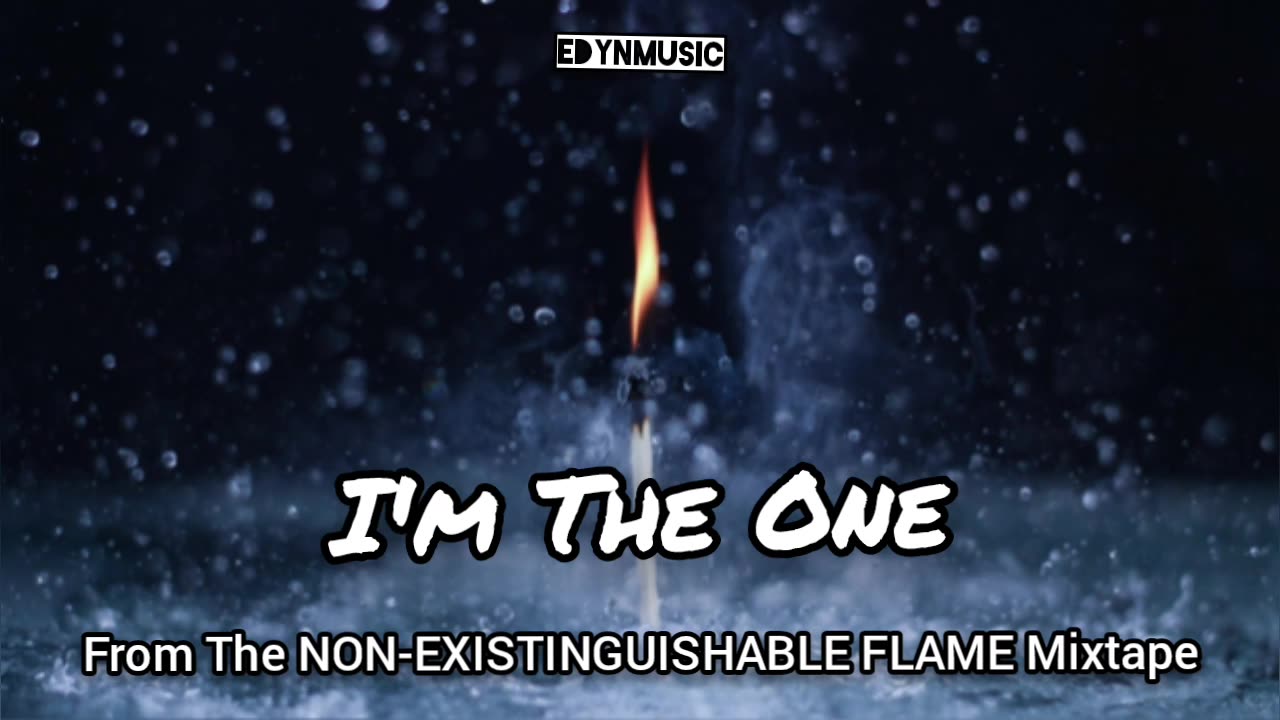 I'm The One | (Song 1 of the NON-EXISTINGUISHABLE FLAME Mixtape)