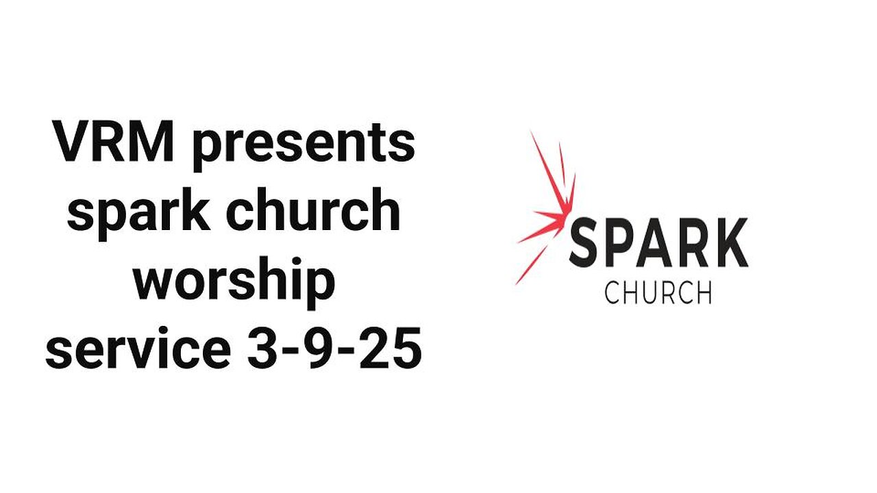 VRM presents spark church worship service 3-9-25