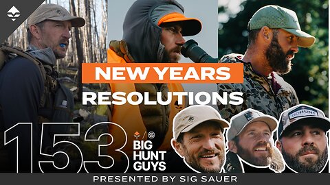 Closing Out the Year with Gear Picks, Best Moments, and Goals for 2025 | Big Hunt Guys, Ep. 153