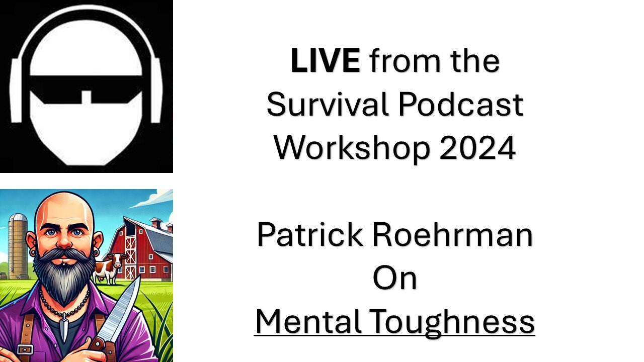 Patrick Roehrman on Mental Toughness at the Survival Podcast Fall 2024 Workshop