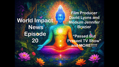 🎬 World Impact News - Episode 20: Film Producer Robert Lyons & Medium Jennifer Brazier 🔮📽️