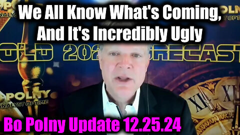 Bo Polny Update 12.25.24 - We All Know What's Coming, And It's Incredibly Ugly