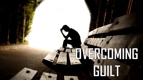 01.19.25 Living As An Overcomer - Overcoming Guilt