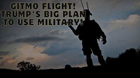 Gitmo Flight! Trump’S Grand Plan To Deploy The Military!!!