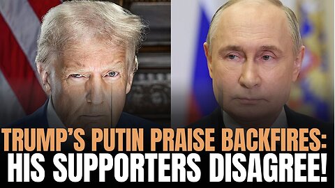 Trump’s Putin Praise Backfires – His Supporters Disagree!