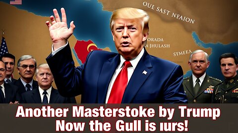 Another masterstroke by Trump - Now the Gulf is ours!