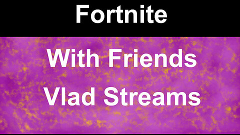 Multi Game Stream| Vlad streams