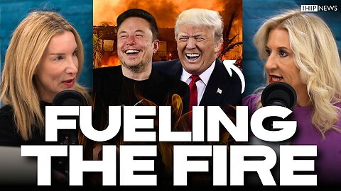 I've had it IHIP News: Trump and Elon RELISHING in the Pain of California Fire Victims