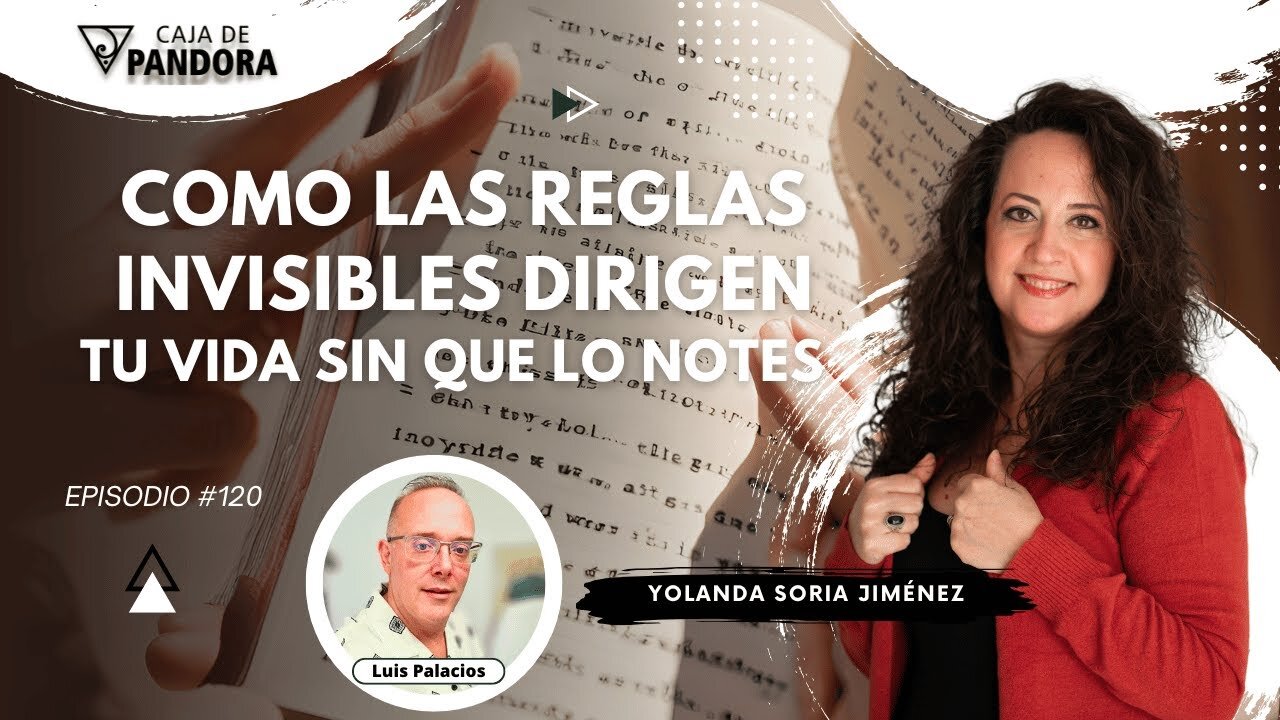 COMO LAS REGLAS INVISIBLES DIRIGEN TU VIDA SIN QUE LO NOTES con Yolanda Soria