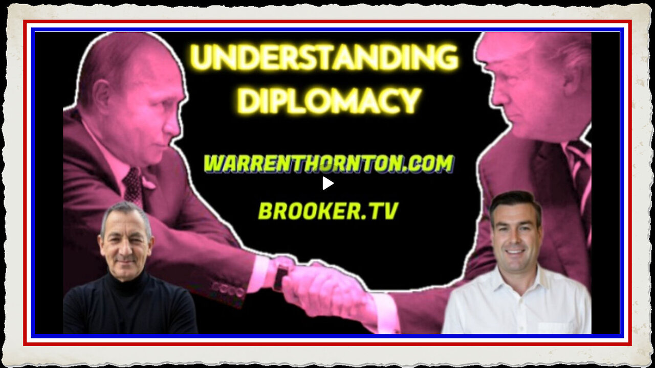 UNDERSTANDING DIPLOMACY WITH WARREN THORNTON, PAUL BROOKER JAMES ROSSI