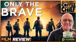 Morning Coffee with The Chief | ONLY THE BRAVE (2017) - DISCUSSION