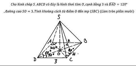 Sở Tuyên Quang: Cho hình chóp S.ABCD có đáy là hình thoi tâm O,cạnh bằng 3 và (BAD) ̂=120°