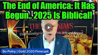 Bo Polny: The End of America: It Has Begun...2025 Is Biblical!