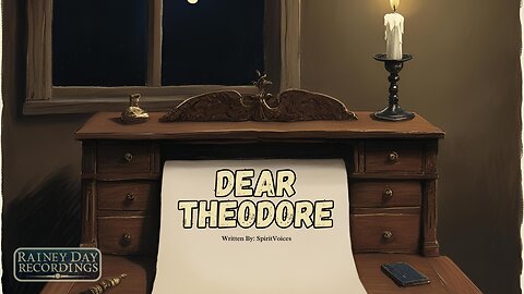 Dear Theodore | Rainey Day, Stormy Nights - Creepypasta