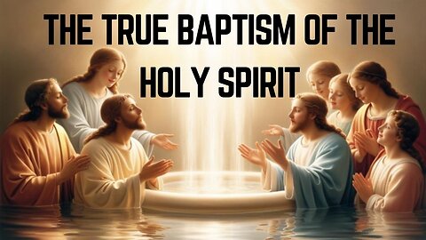 The True Baptism of The Holy Spirit