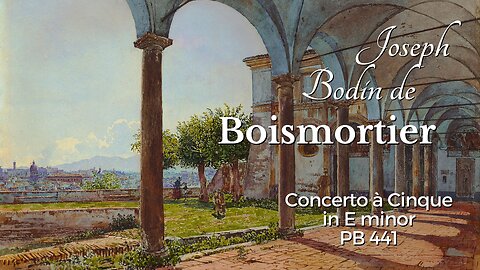 Joseph Bodin de Boismortier: Concerto à Cinque in E minor [Op.37 No.6]