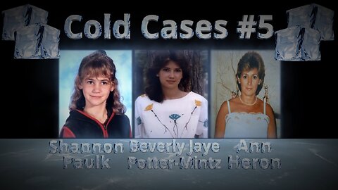 Cold Cases #5 (Shannon Paulk, Beverly Jaye Potter-Mintz, Ann Heron)