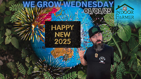 We Grow Wednesday 1/1/25, Happy New Year! What Are You Going To Grow In 2025?