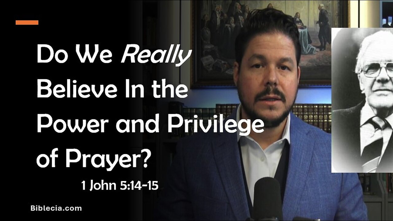 Do We Really Believe In the Power and Privilege of Prayer?