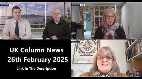 UK Column News - 26th February 2025