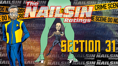 The Nailsin Ratings: Section 31