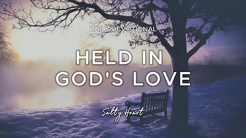 Held in God's Love | Jeremiah 17:7-8 | Daily Devotionals