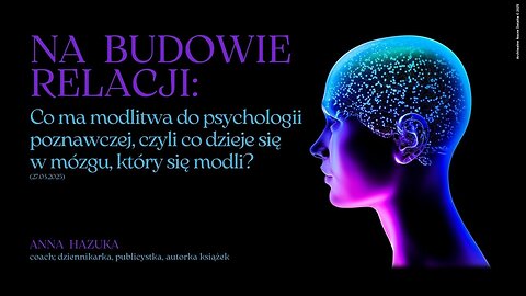 Na budowie relacji: Co ma modlitwa do psychologii poznawczej, czyli co dzieje się w mózgu, który...