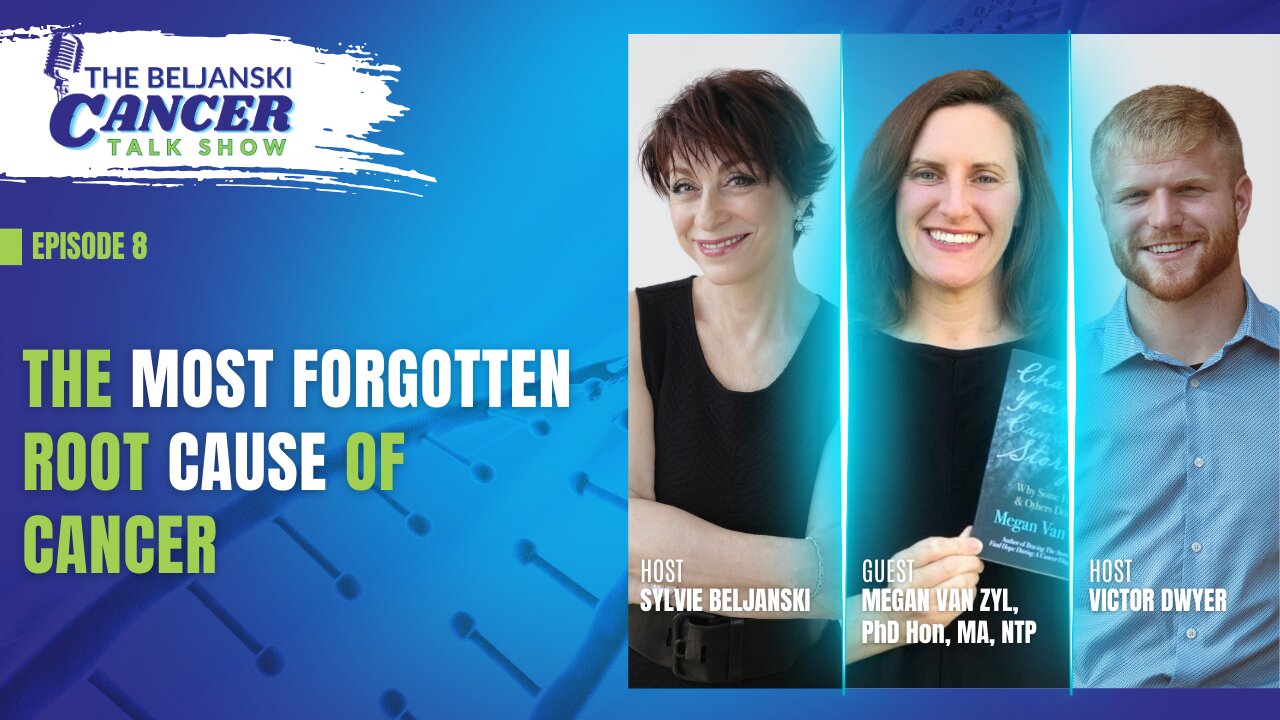 The Most Forgotten Root Cause of Cancer with Megan Van Zyl, PhD Hon, MA, NTP | Episode 8