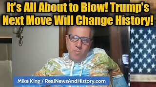 Mike King: It's All About to Blow! Trump's Next Move Will Change History!