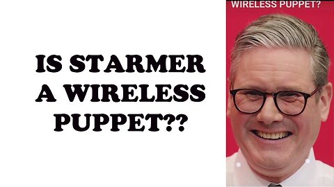 IS STARMER A WIRELESS PUPPET?