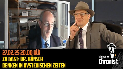 27.02.25 20.00 DÜ! Zu Gast: Dr. Bänsch - Denken in hysterischen Zeiten