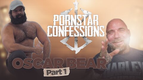 Porn Star Confessions - Oscar Bear Part 1 (Episode 3)